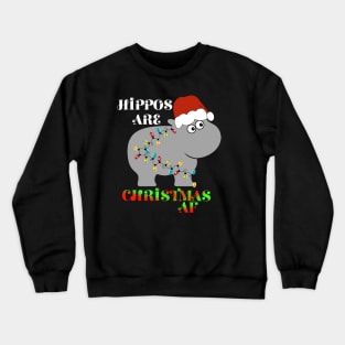 Hippos are Christmas AF Crewneck Sweatshirt